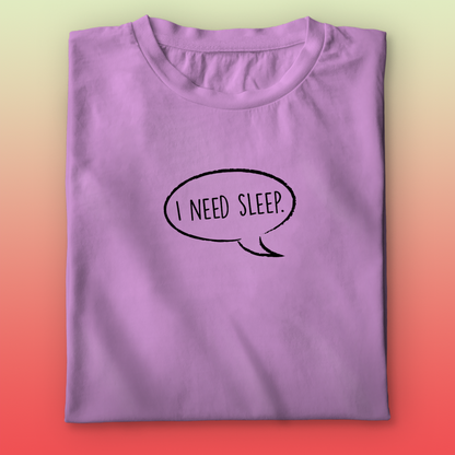 I Need Sleep T-shirt