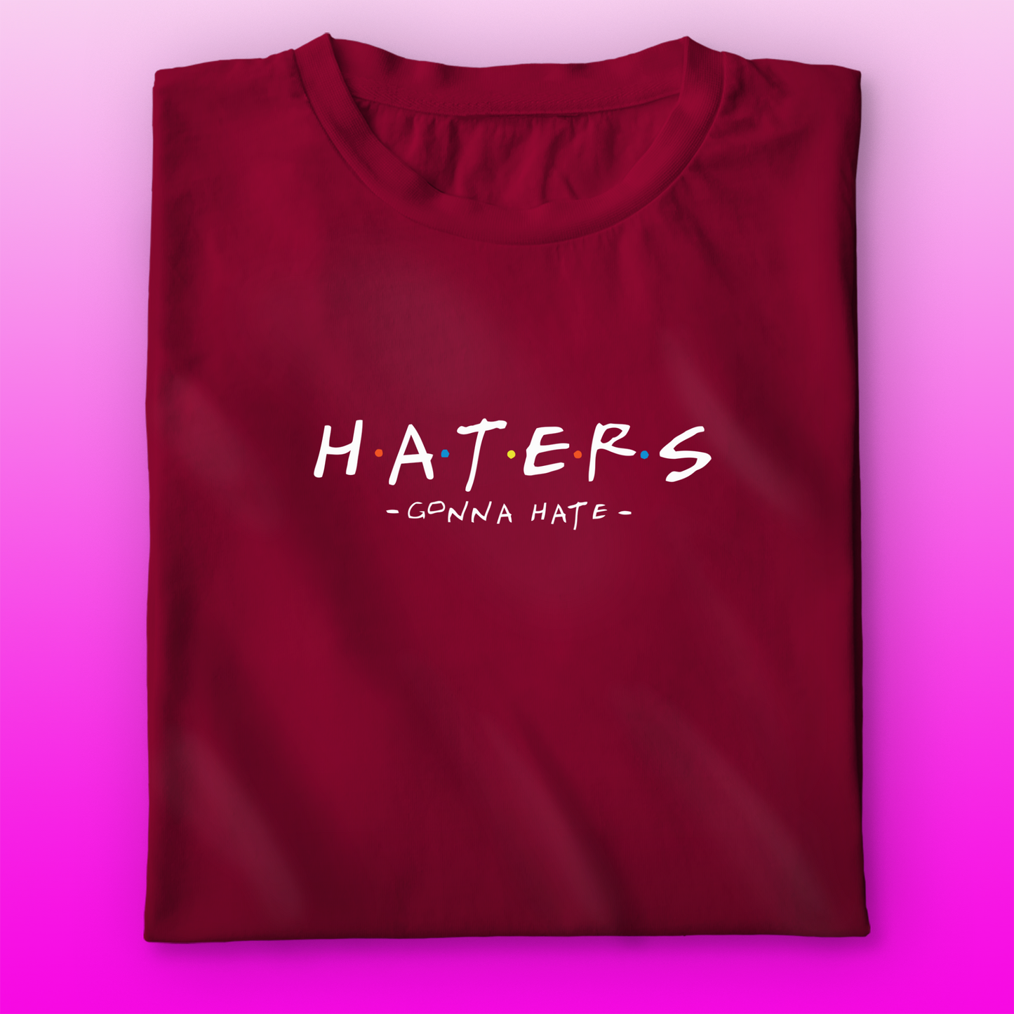 Haters Gonna Hate T-shirt