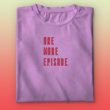 One More Episode T-shirt