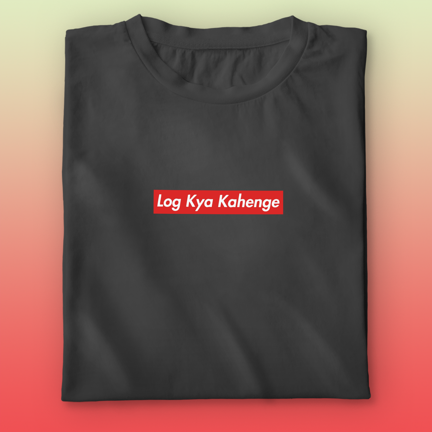 Log Kya Kahenge T-shirt