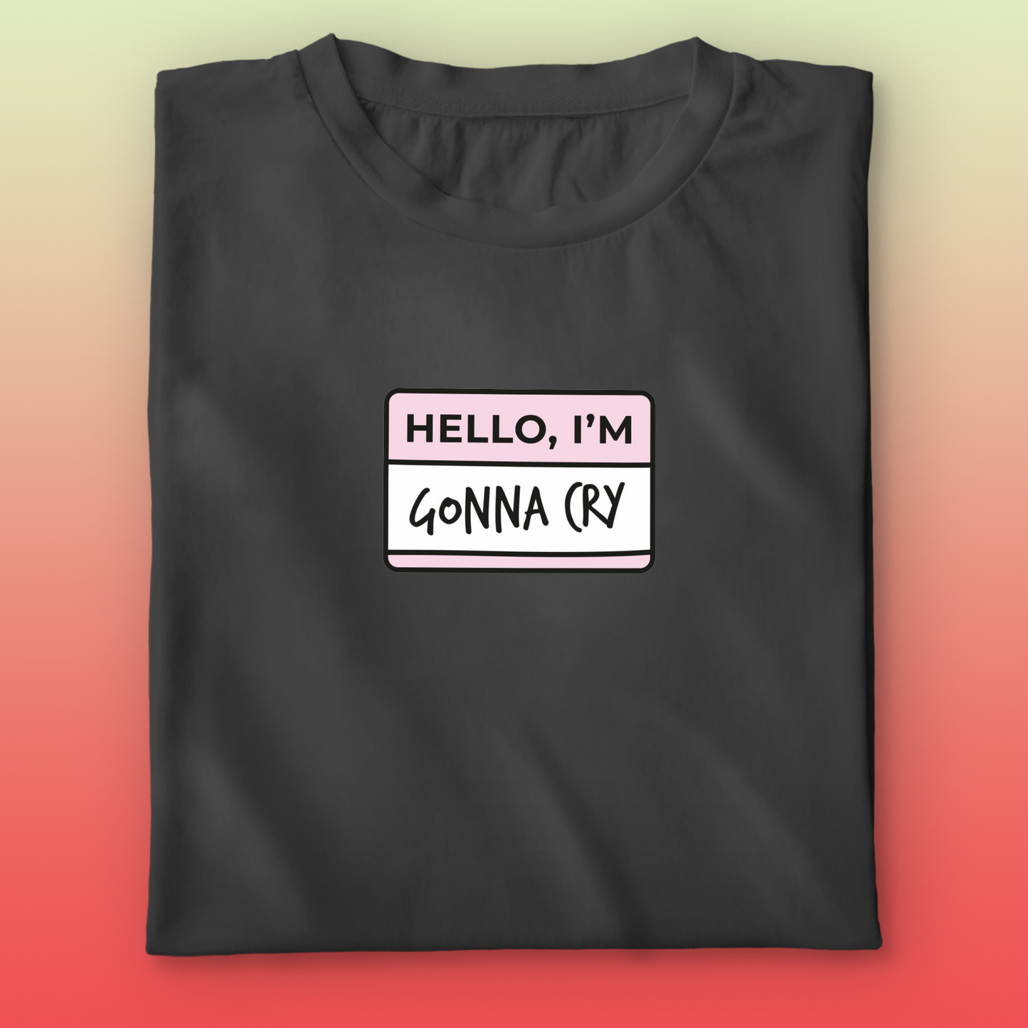 Gonna Cry T-shirt