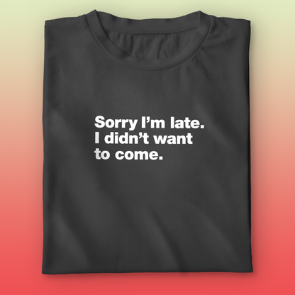 I'm Late T-shirt