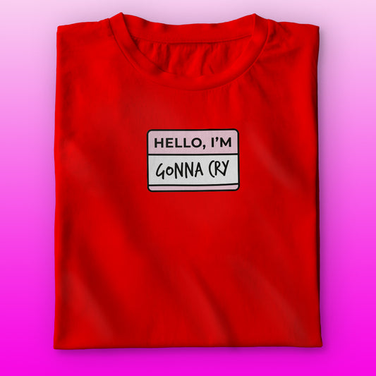 Gonna Cry T-shirt