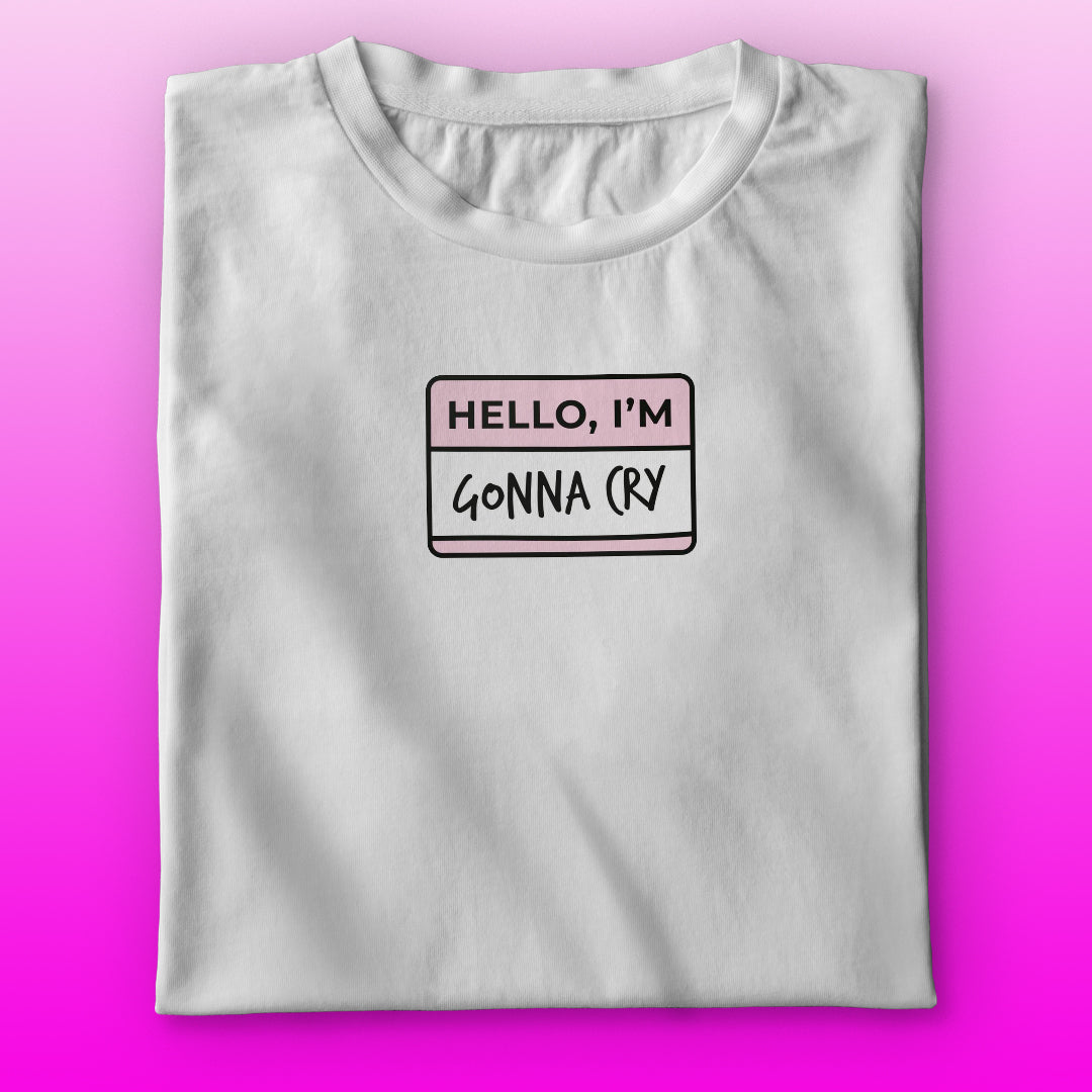 Gonna Cry T-shirt