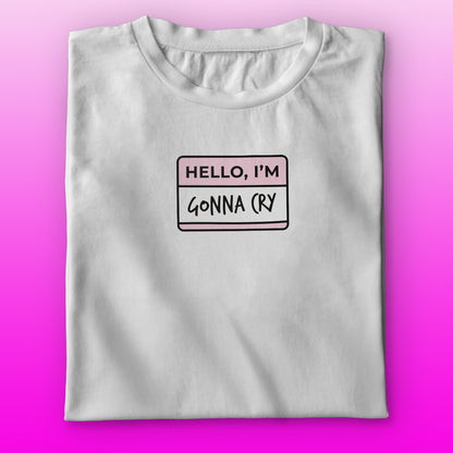 Gonna Cry T-shirt