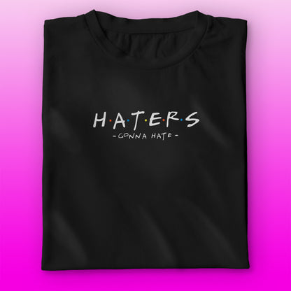 Haters Gonna Hate T-shirt