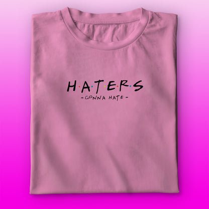 Haters Gonna Hate T-shirt