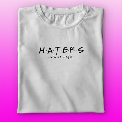 Haters Gonna Hate T-shirt