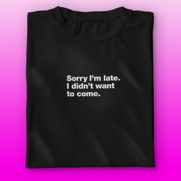 I'm Late T-shirt