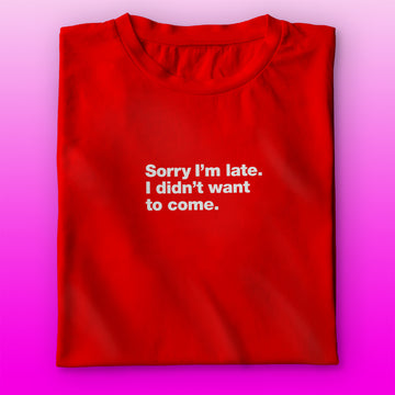 I'm Late T-shirt