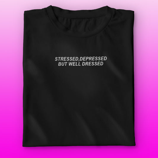 Stressed But Dressed T-shirt