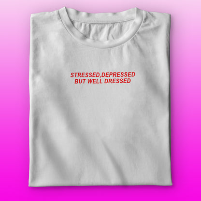 Stressed But Dressed T-shirt