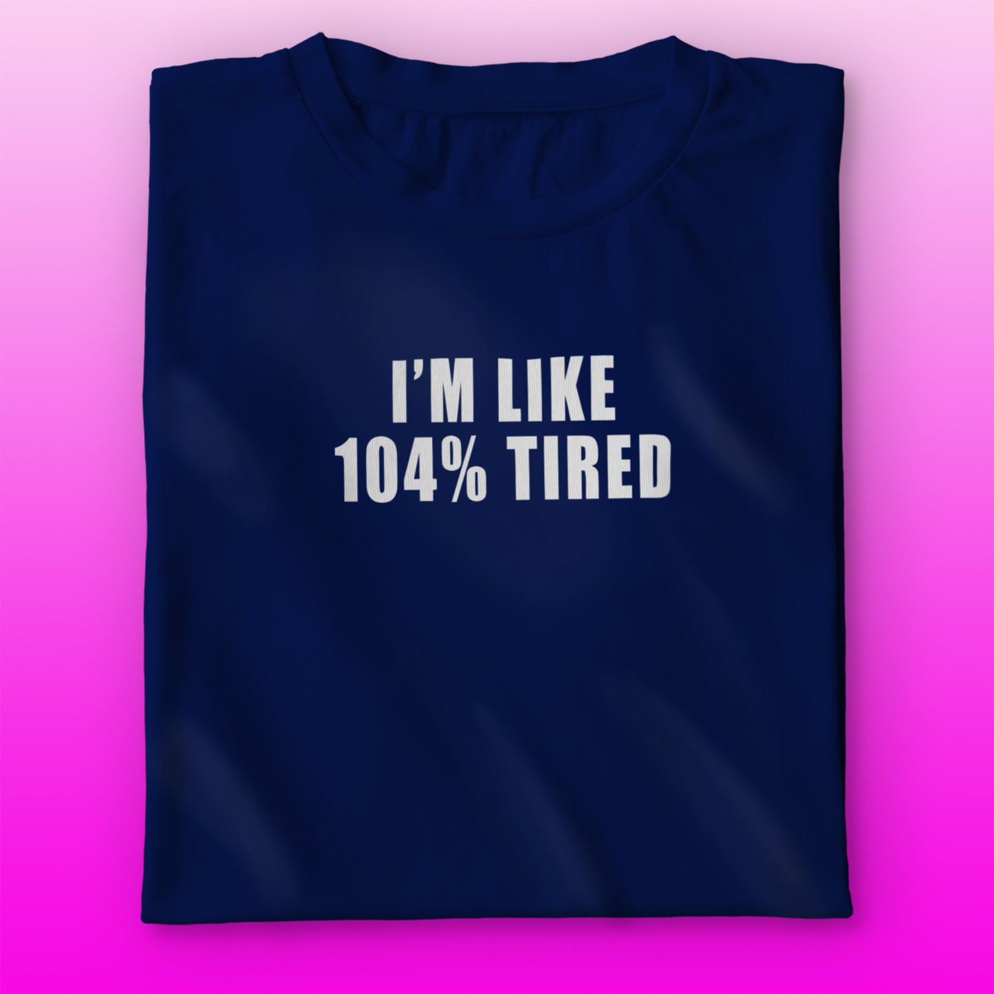 104% Tired T-shirt