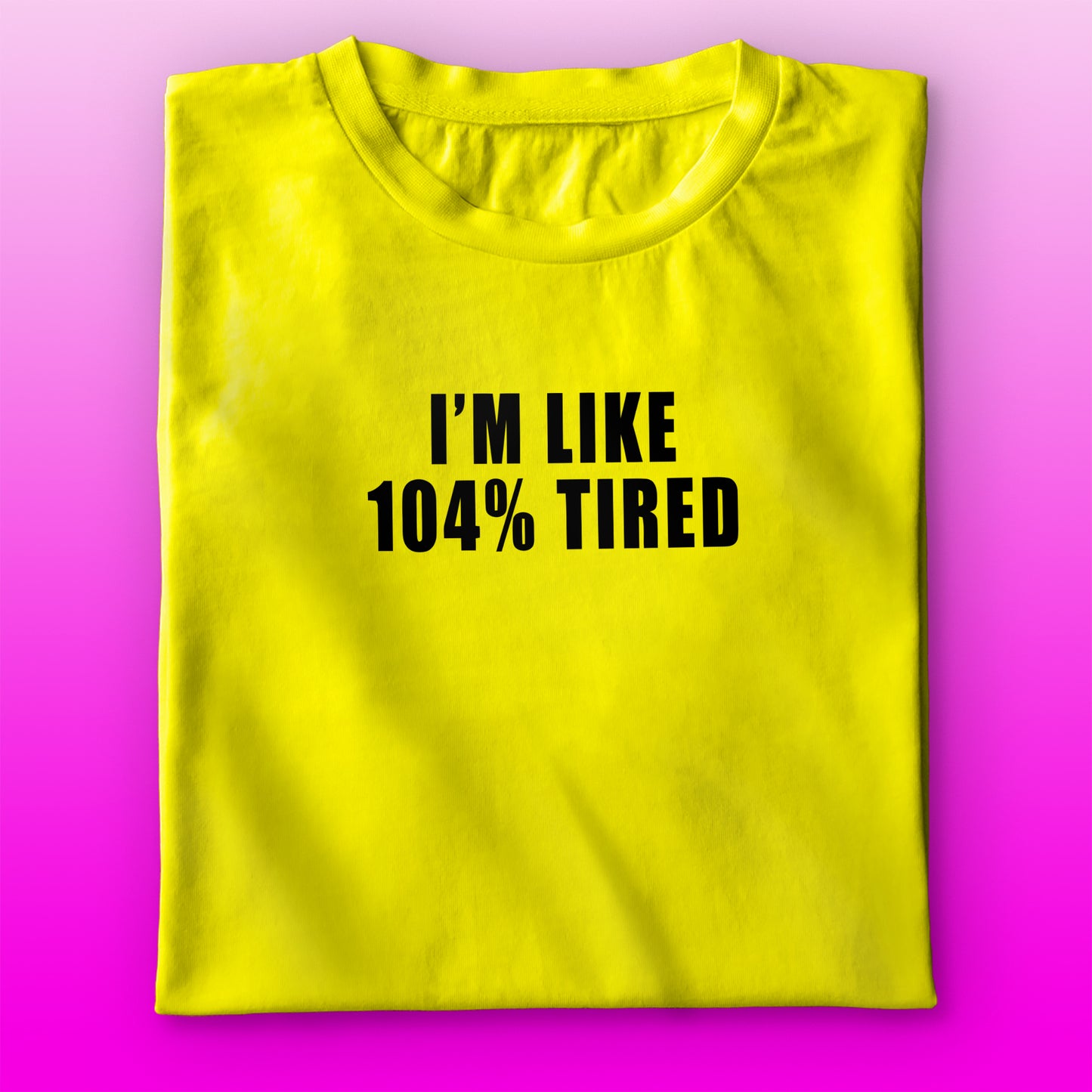 104% Tired T-shirt