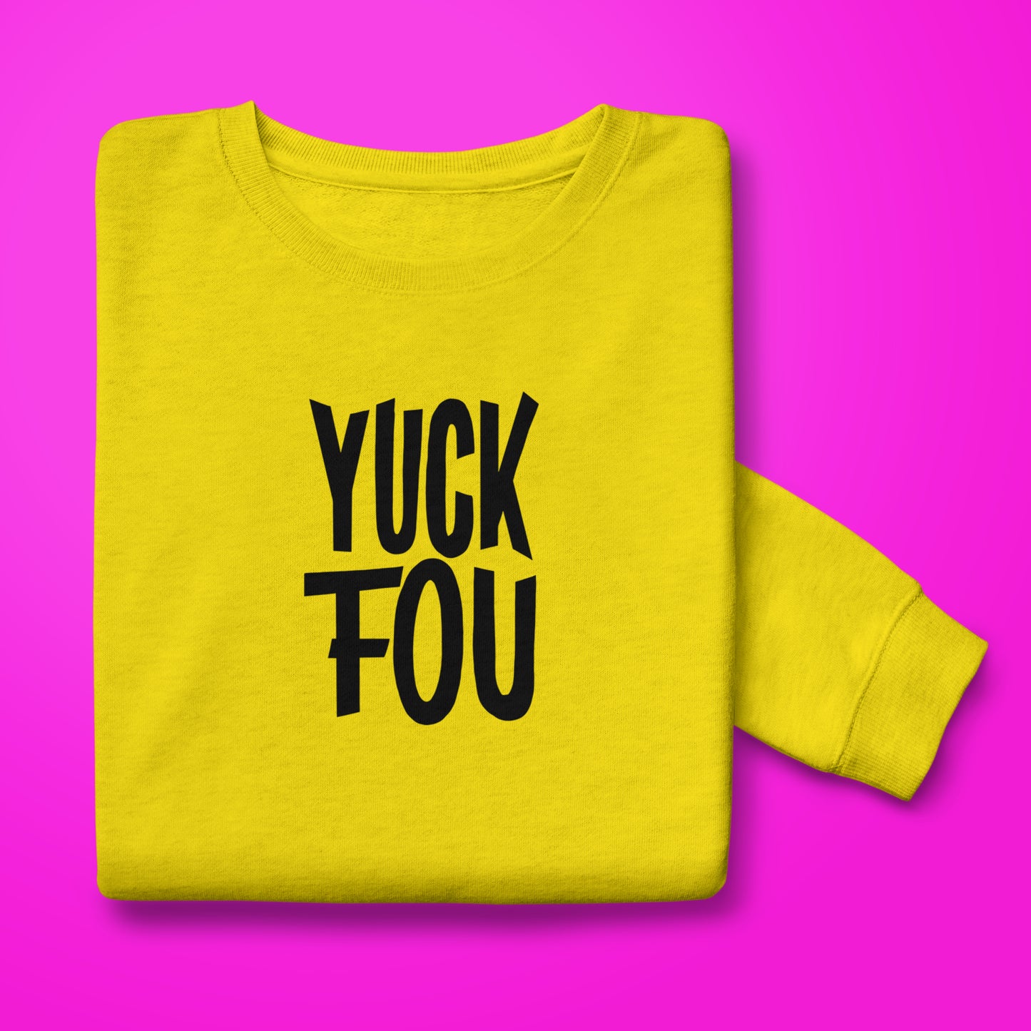 Yuck Fou Sweatshirt