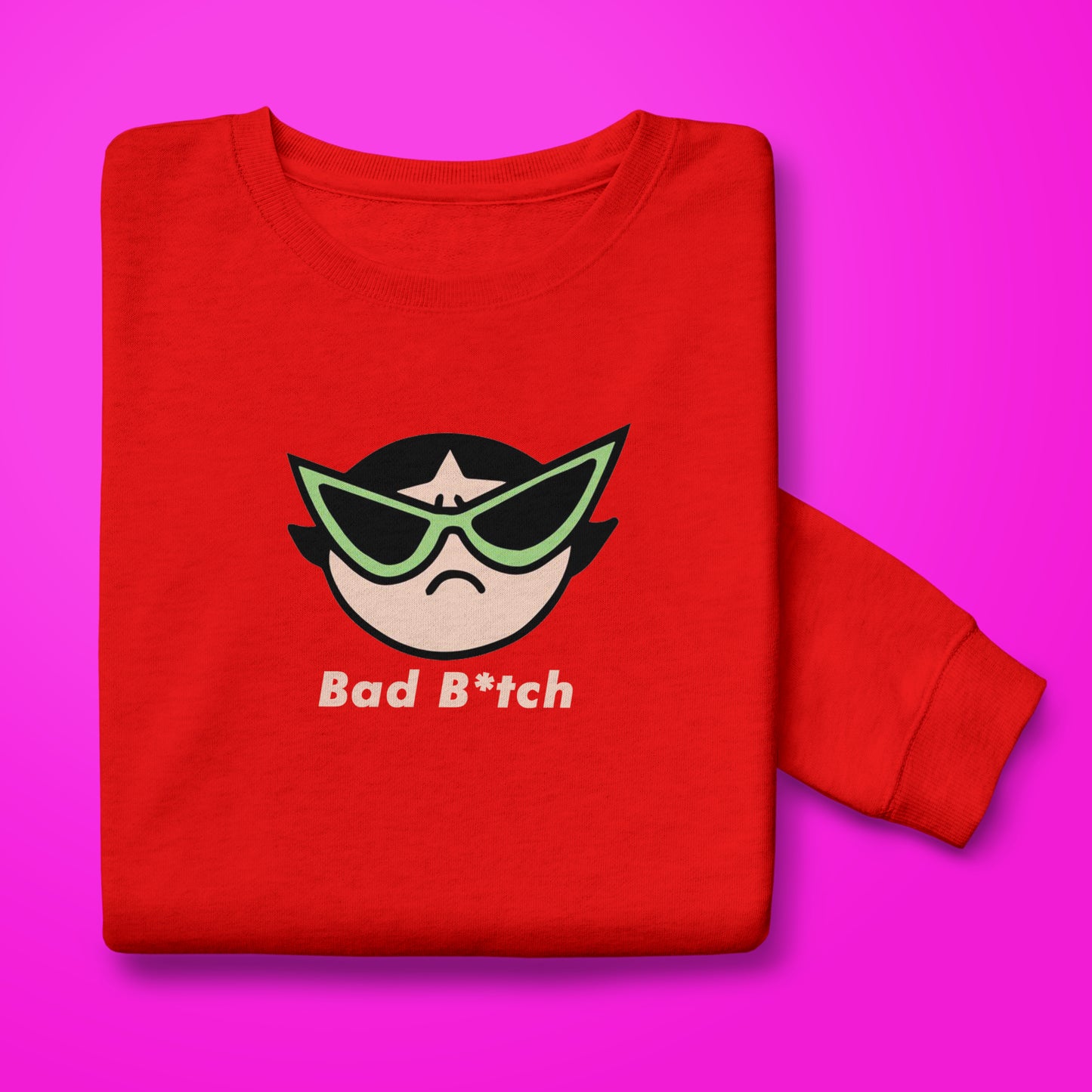 Bad Btch Sweatshirt