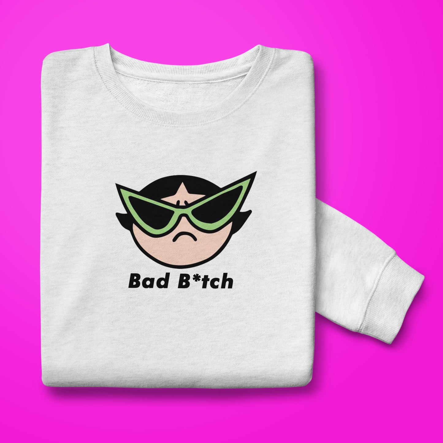 Bad Btch Sweatshirt