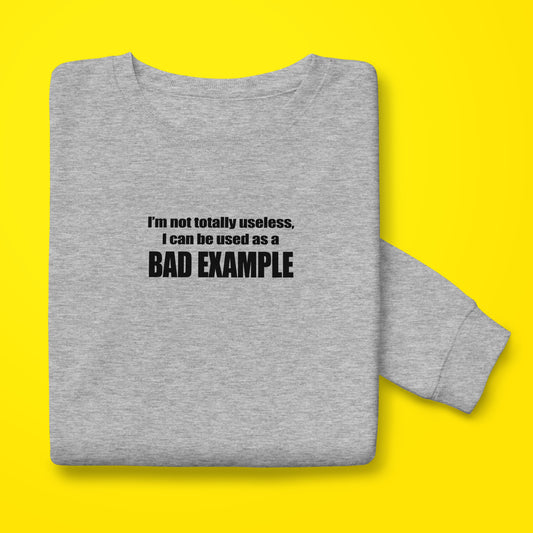 Bad Example Sweatshirt