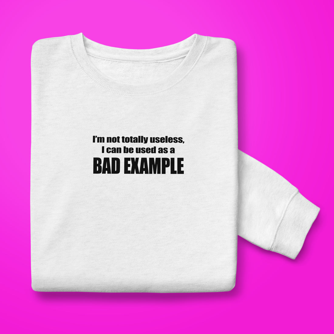 Bad Example Sweatshirt