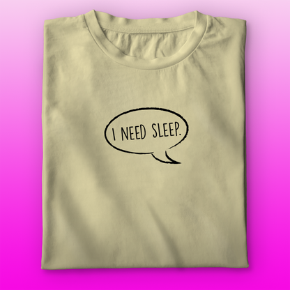 I Need Sleep T-shirt