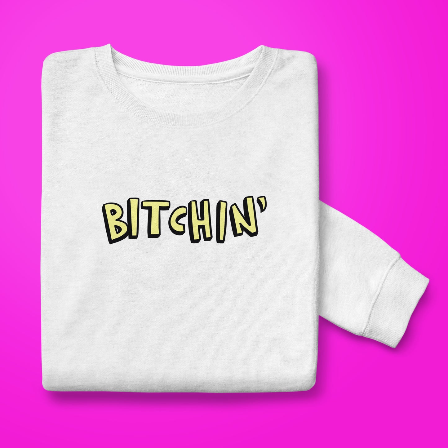 Bitchin Sweatshirt