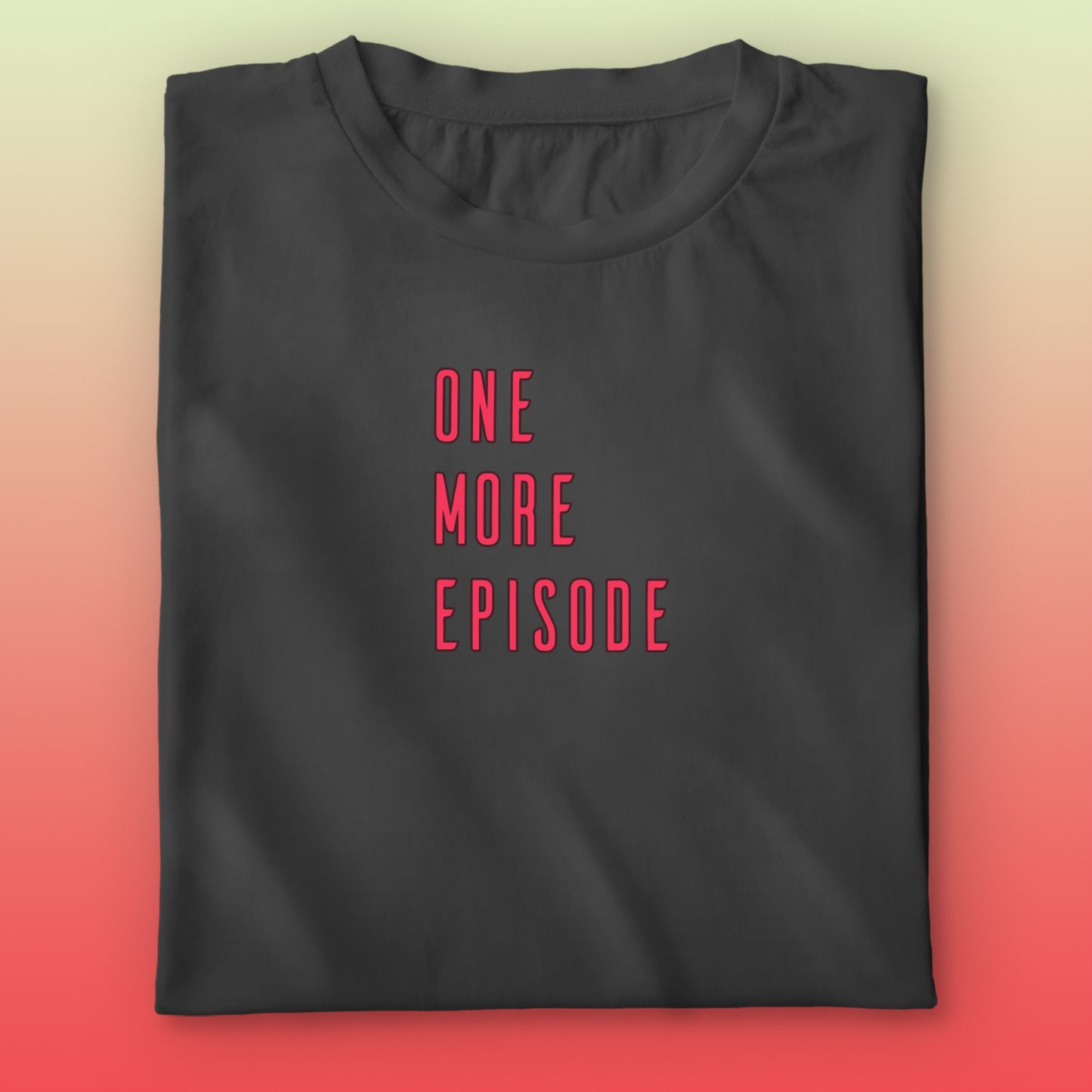 One More Episode T-shirt