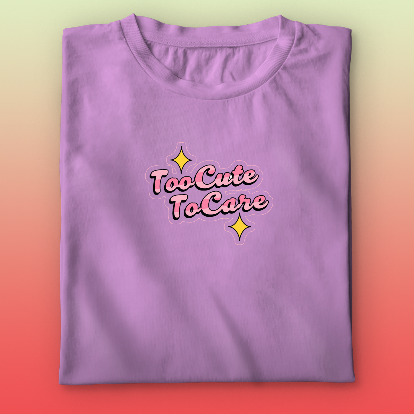 Too Cute To Care T-shirt