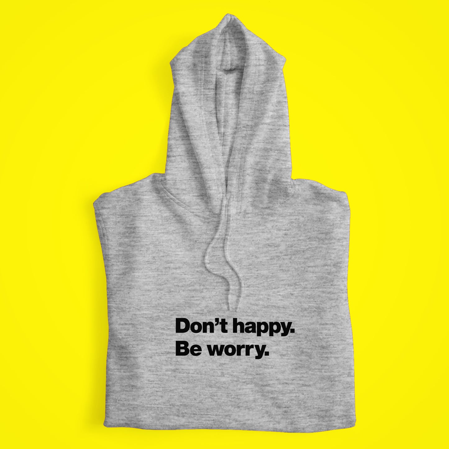 Dont Happy Hoodie