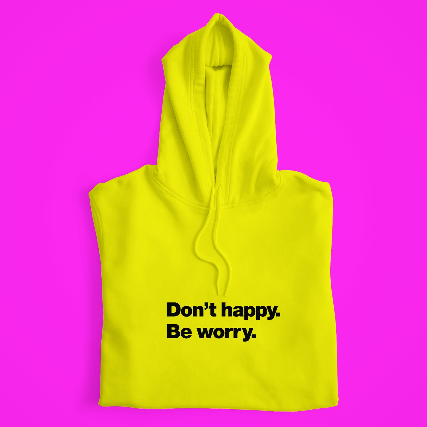 Dont Happy Hoodie