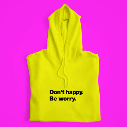 Dont Happy Hoodie