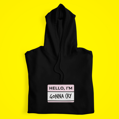 Gonna Cry Hoodie