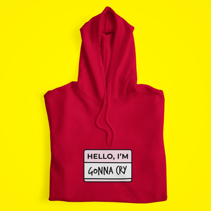 Gonna Cry Hoodie