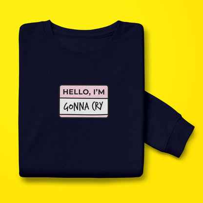 Gonna Cry Sweatshirt