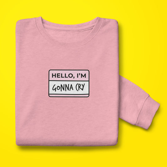 Gonna Cry Sweatshirt