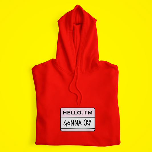 Gonna Cry Hoodie