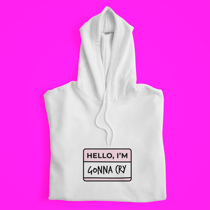 Gonna Cry Hoodie