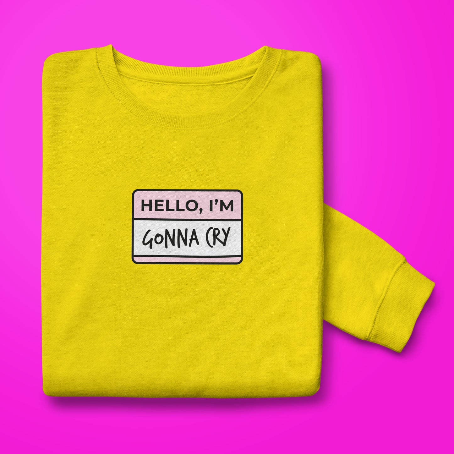 Gonna Cry Sweatshirt