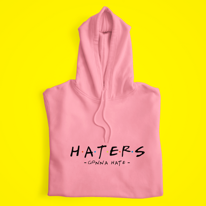 Haters Gonna Hate Hoodie