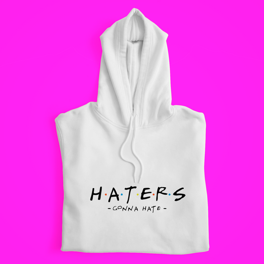 Haters Gonna Hate Hoodie