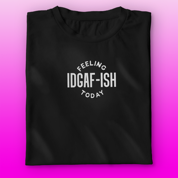 IDGAF-ish T-shirt