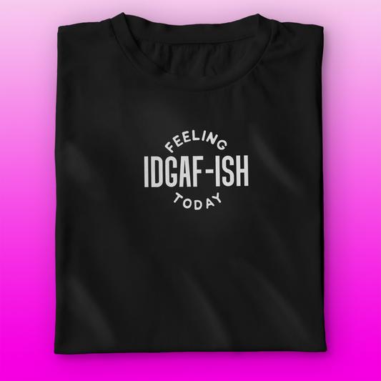 IDGAF-ish T-shirt