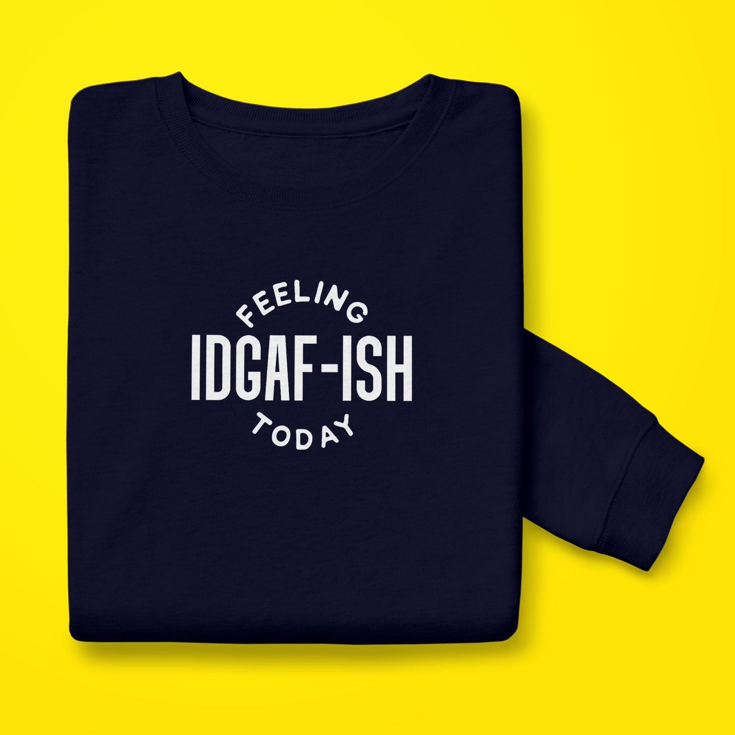 IDGAF-ish Sweatshirt