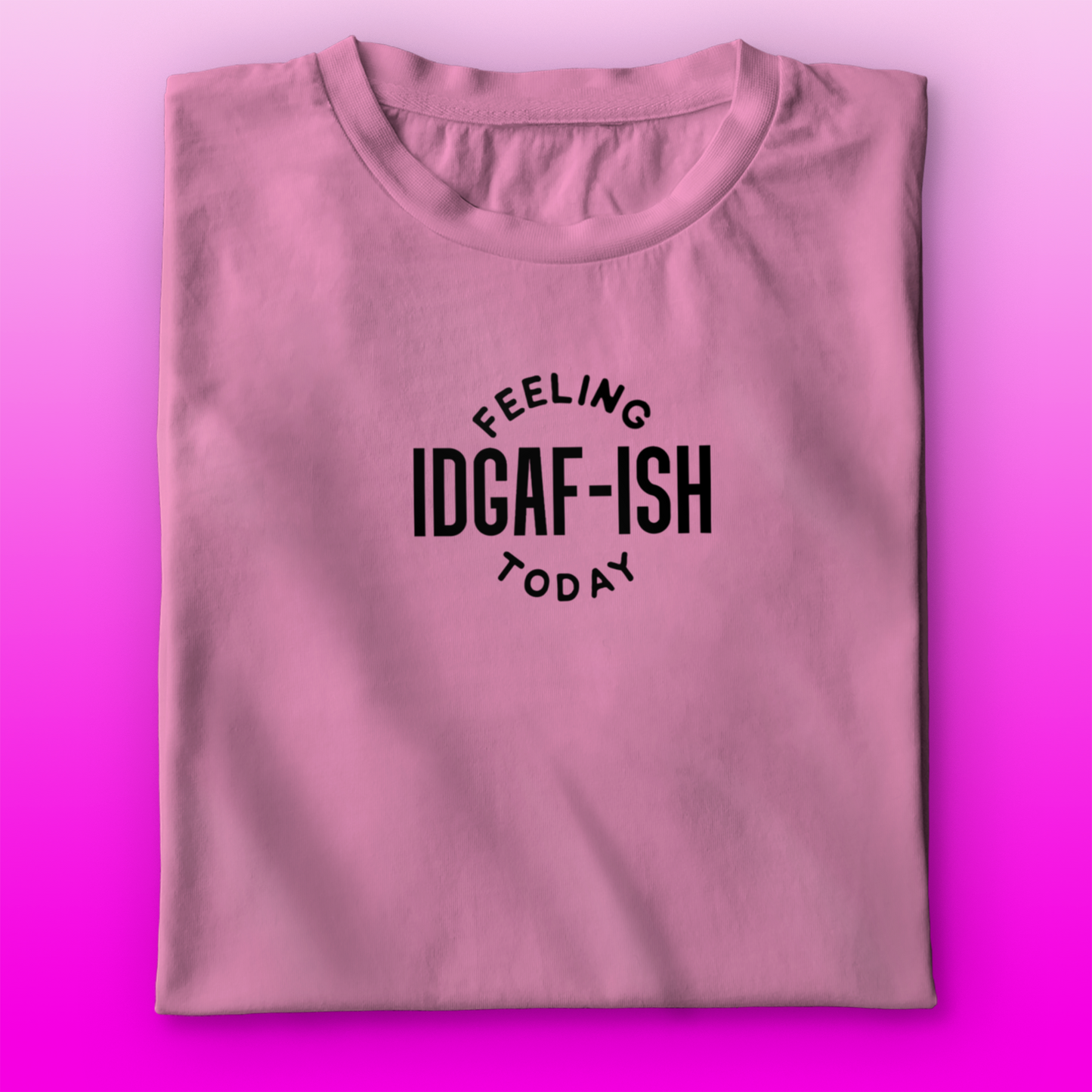 IDGAF-ish T-shirt