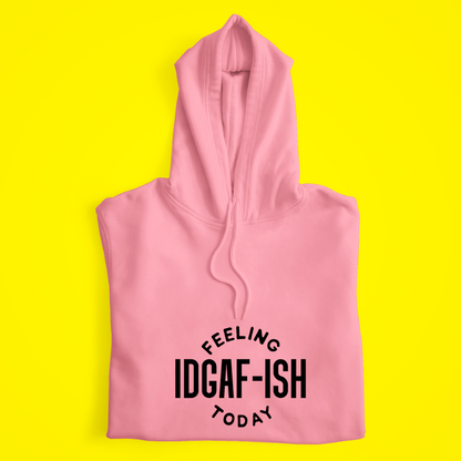 IDGAF-ish Hoodie