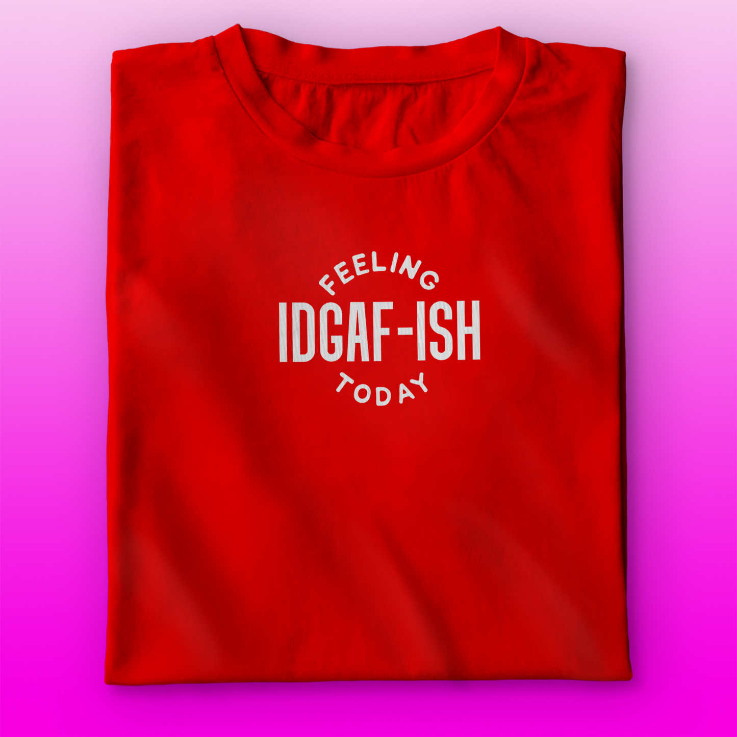 IDGAF-ish T-shirt