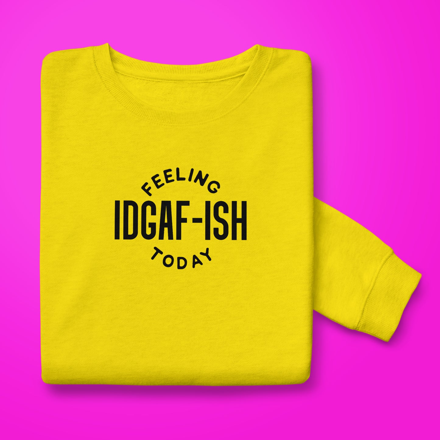 IDGAF-ish Sweatshirt