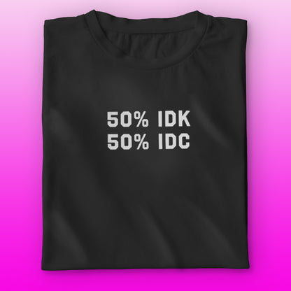 IDK IDC T-shirt