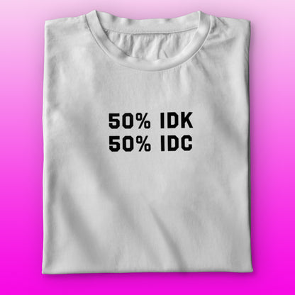 IDK IDC T-shirt