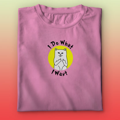 I Do What I Want T-shirt