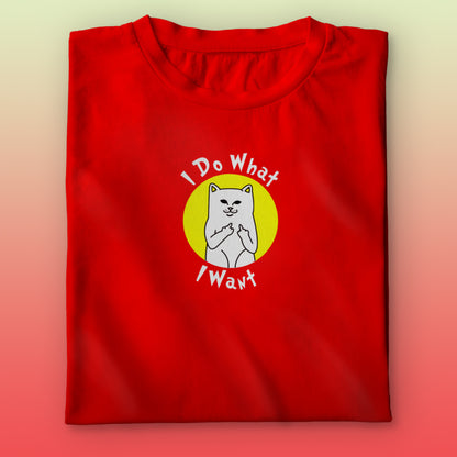 I Do What I Want T-shirt